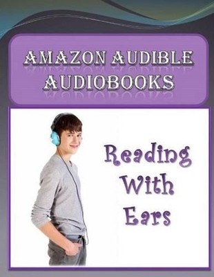 Amazon Audible Audiobooks: Reading with Ears by Michale K. Edwards (English) Pap