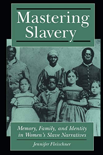 Mastering Slavery: Memory, Family and Identity . Fleischner<|