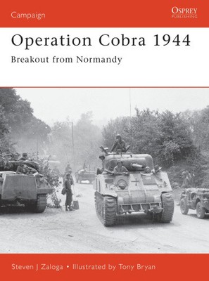Operation Cobra 1944: Breakout from Normandy (Osprey Campaign S.)