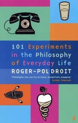 101 Experiments in the Philosophy o..., Droit, Roger-Po