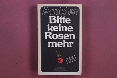360232 Eric Ambler BITTE KEINE ROSEN MEHR DIOGENES VERLAG DIOGENES VERLAG