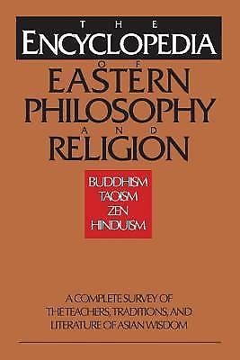 Encyclopedia of Eastern Philosophy and Religion : Buddhism, Hinduism, Taoism,...