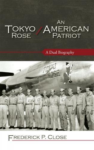 Frederick P. Close Tokyo Rose / An American Patriot (gebundene