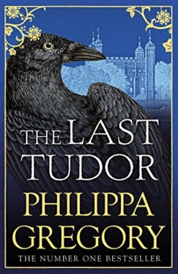 The Last Tudor By Philippa Gregory. 9781471133077