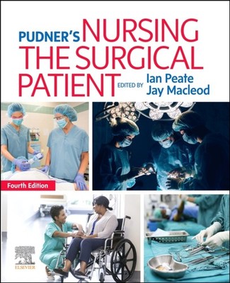 PUDNERS NURSING THE SURGICAL PATIENT by Ian Peate Visiting Professor St Georges