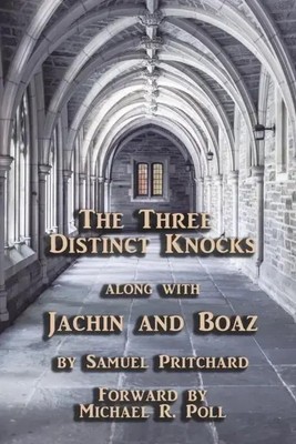 The Three Distinct Knocks: along with Jachin and Boaz | Samuel Pritchard | Buch