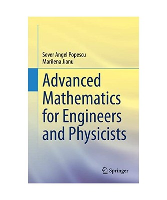 Advanced Mathematics for Engineers and Physicists, Marilena Jianu, Sever Angel P