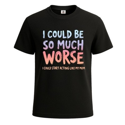 Männer-T-Shirt I Could Be so Much Worse I Could lustig Neuheit Party Geschenk Shirt Top