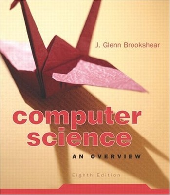 Computer Science: An Overview 8th Edition Paperback J. Glenn Broo