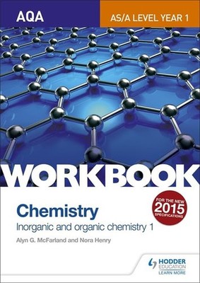 AQA AS/A Level Year 1 Chemistry Workbook: Inorganic and organic chemistry 1, McF