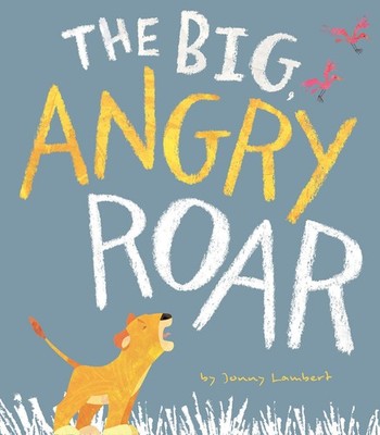 The Big Angry Roar - hardcover Lambert, Jonny