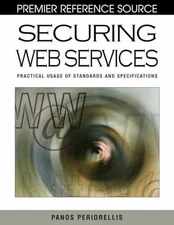 Securing Web Services: Practical Usage - Hardcover, by Periorellis Panos - Good