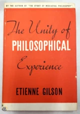 1937 Gilson UNITY OF PHILOSOPHICAL EXPERIENCE, Medieval Logic,Idealism,Kant
