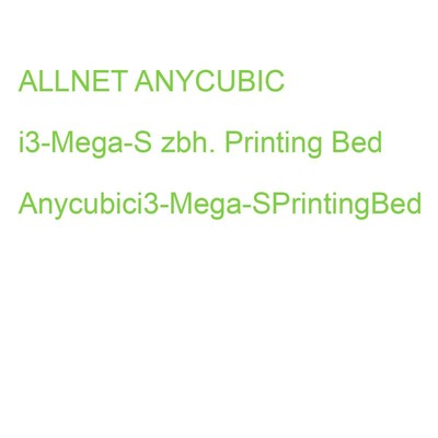 ALLNET ANYCUBIC i3-Mega-S zbh. Printing Bed Anycubici3-Mega-SPrintingBed