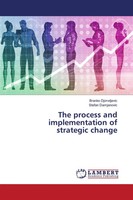Branko Djorvdjevic (U. A.) | The Process And Implementation Of Strategic Change