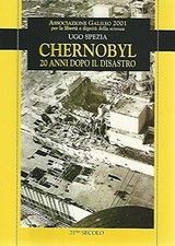 Libro - Ugo Spezia - Chernobyl. 20 Anni Dopo Il Disastro  - 21/mo Secolo