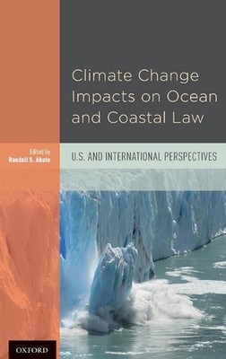 Climate Change Impacts on Ocean and Coastal Law: U.S. and International Perspect