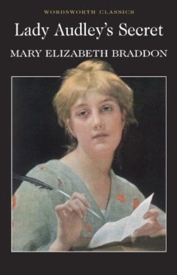 Lady Audley's Secret (Wordsworth Classics) By M. E. Braddon