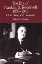 The Era of Franklin D. Roosevelt, 1933-1945: A Brief History with Documen - GOOD