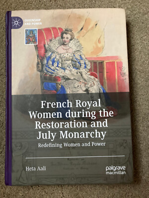 French Royal Women during the Restoration and July Monarchy by Heta Aali
