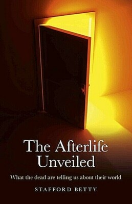 The Afterlife Unveiled by Stafford Betty REINCARNATION ISBN 9781846944963