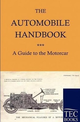 The Automobile Handbook: A Guide to the Motorcar (1914) by Salzwasser-Verlag Gmb