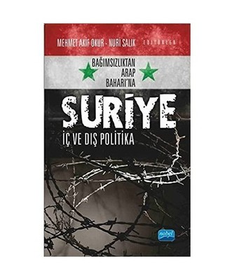 Ba??ms?zl?ktan Arap Bahar? na Suriye: ?ç ve D?? Politika: Ba??ms?zl?ktan Arap