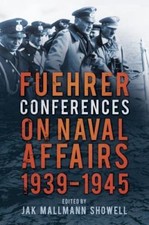 Fuehrer Conferences on Naval Affairs, 1939-1945: 1939–1945 by 