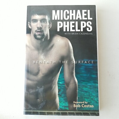 Beneath The Surface by Michael Phelps With Brian Cazeneuve