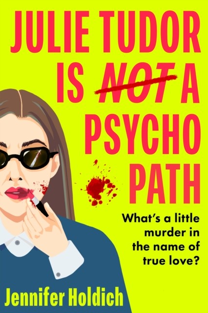 Julie Tudor Is Not a Psychopath by Jennifer Holdich HARDBACK 9781399733441
