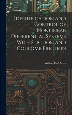 Identification and Control of Nonlinear Differential Systems With Stiction and C