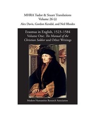 Erasmus in English, 1523-1584: Volume 1, The Manual of the Christian Soldier and