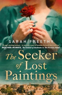 Seeker of Lost Paintings : An Unforgettable Story of Love and Betrayal Across...