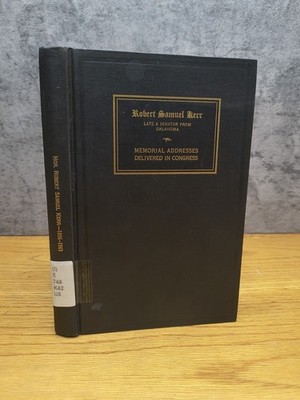 Memorial Addresses in Congress 1963 HC Robert Samuel Kerr