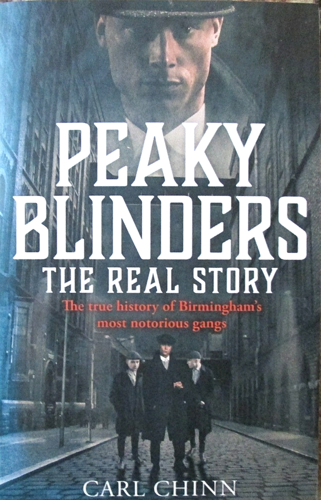 Peaky Blinders: the Real Story : The Real Story by Carl Chinn