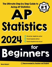 AP Statistics for Beginners: The Ultimate Step by Step Guide to Acing AP Sta...