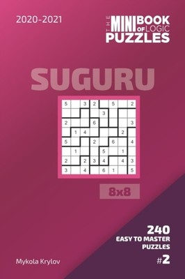 Krylov - Mini Book Of Logic Puzzles 2020-2021. Suguru 8x8 - 240 Easy T - X555z