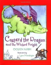Custard the Dragon and the Wicked Knigh..., Nash, Ogden