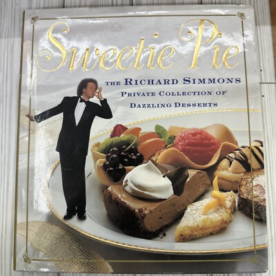 Sweetie Pie The Richards Simmons Private Collection of Dazzling Desserts