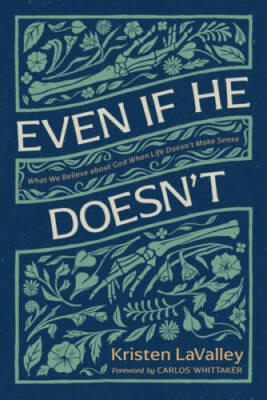 Even If He Doesnt: What We Believe about God When Life Doesn - VERY GOOD