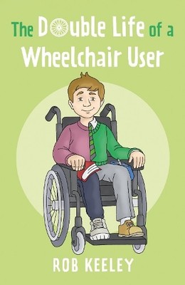 The Double Life of a Wheelchair User, Rob Keeley
