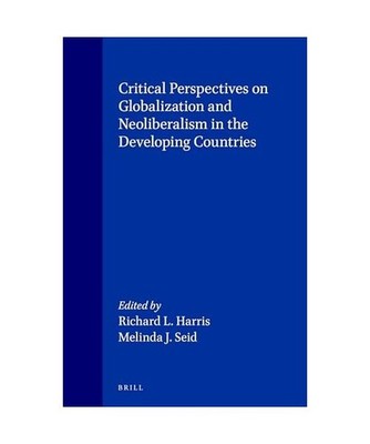 Critical Perspectives on Globalization and Neoliberalism in the Developing Count