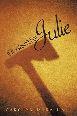 If It Wasn't for Julie Carolyn Myra Hall Taschenbuch Englisch 2009 AuthorHouse