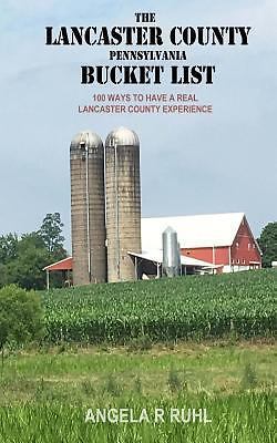 Lancaster County Pennsylvania Bucket List by Angela Ruhl (2017, Trade ...