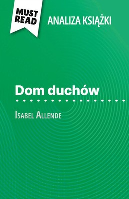 Natalia Torres Behar | Dom duchów ksi¿¿ka Isabel Allende (Analiza ksi¿¿ki)