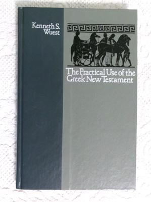 'The Practical Use of the Greek New Testament' by Kenneth Wuest - Mint Condition