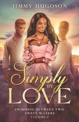 Simply by Love: Swimming Between Two Sweet waters by Jimmy Hugoson Paperback Boo