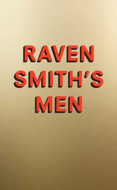 Raven Smith’s Men by Raven Smith (Hardback Book)