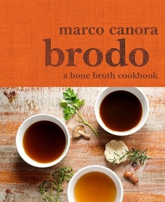 Brodo: A Bone Broth Cookbook by Canora, Marco Book The Fast Free Shipping
