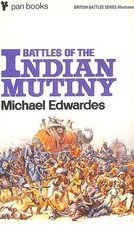Battles of the Indian Mutiny  by Edwardes, Michael